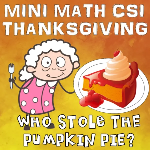 Thanksgiving Math Activity. Mini CSI Math Mystery The Thanksgiving Pumpkin Pie!