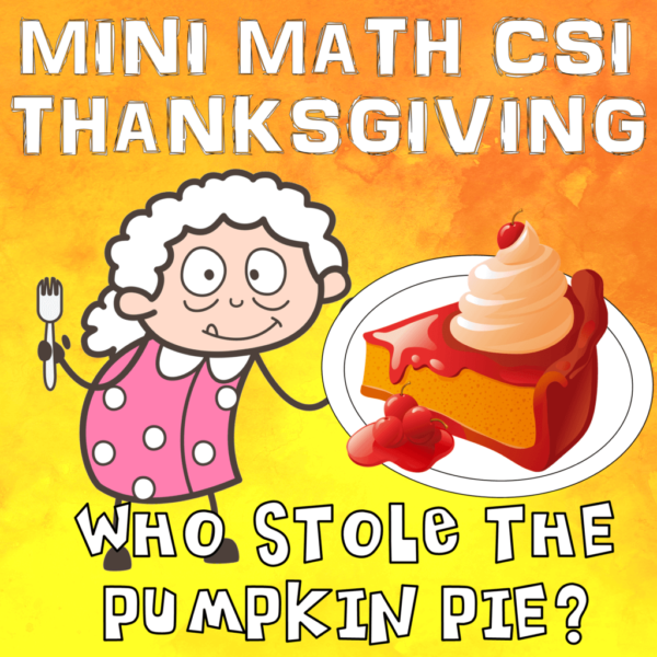 Thanksgiving Math Activity. Mini CSI Math Mystery The Thanksgiving Pumpkin Pie!