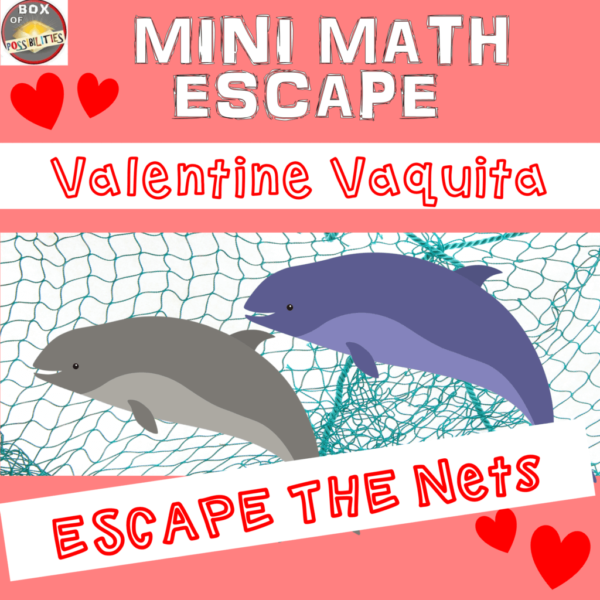 Valentines Day Mini Math Escape: Help Valentine the Vaquita Escape the Nets.